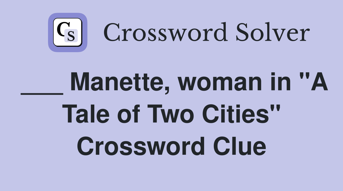 woman in "A Tale of Two Cities" Crossword Clue Answers